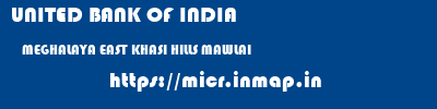 UNITED BANK OF INDIA  MEGHALAYA EAST KHASI HILLS MAWLAI   micr code